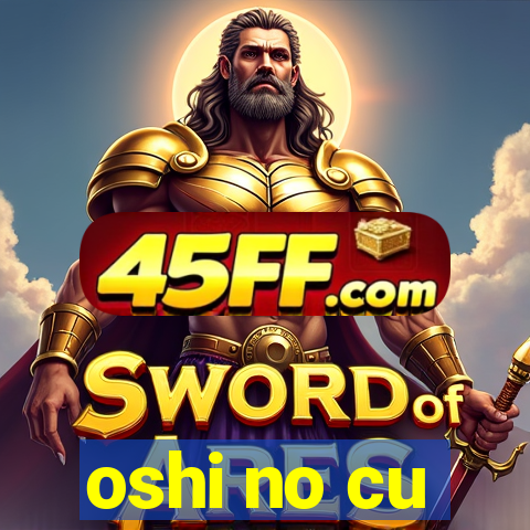 oshi no cu